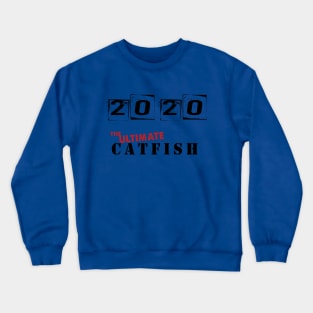 Catfished by 2020 Crewneck Sweatshirt